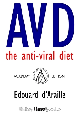 Avd: THE ANTI-VIRAL DIET: Academy Edition by Edouard D'Araille