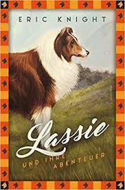 Lassie und ihre Abenteuer by Eric Knight