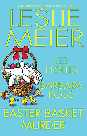 Easter Basket Murder by Barbara Ross, Lee Hollis, Leslie Meier