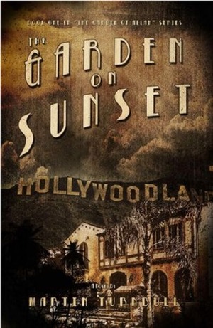 The Garden on Sunset: A Novel of Golden-Era Hollywood by Martin Turnbull