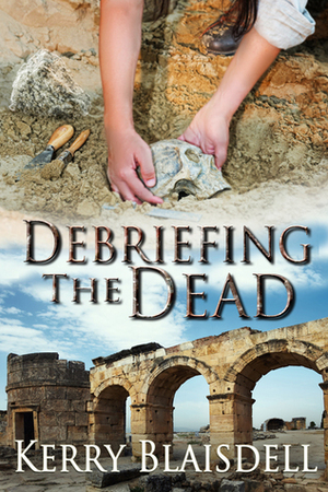 Debriefing the Dead by Kerry Blaisdell