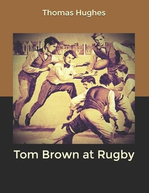 Tom Brown at Rugby by Thomas Hughes