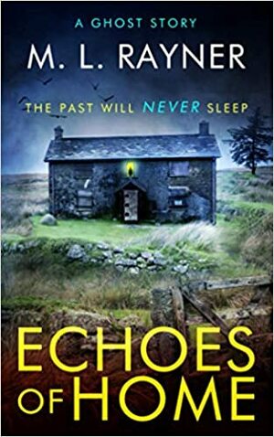Echoes of Home: A Ghost Story by M.L. Rayner