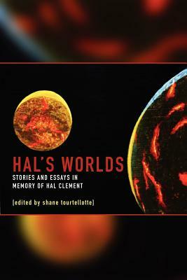 Hal's Worlds: Stories and Essays in Memory of Hal Clement by Shane Tourtellotte