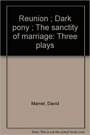 Reunion: Three Plays by David Mamet by David Mamet