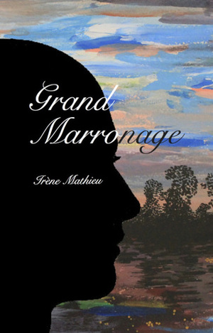 Grand Marronage by Irène Mathieu