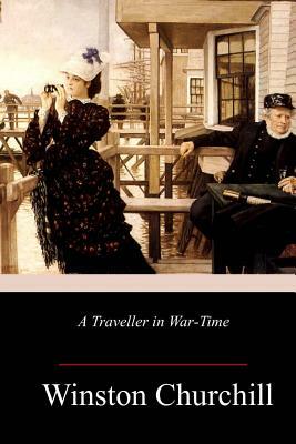 A Traveller in War-Time by Winston Churchill