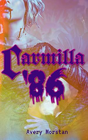 Carmilla '86 by Avery Morstan