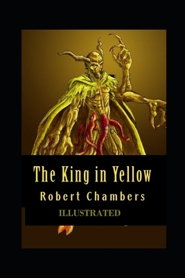 The King in Yellow Illustrated by Robert W. Chambers