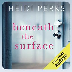 Beneath the Surface by Heidi Perks