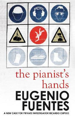 The Pianist's Hands: A New Case for Inspector Ricardo Cupido by Eugenio Fuentes