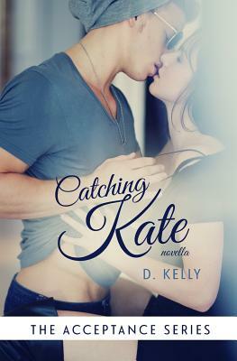 Catching Kate by D. Kelly