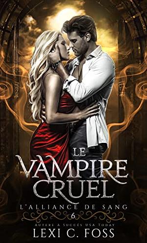 Le Vampire Cruel by Lexi C. Foss