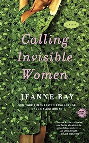 Calling Invisible Women by Jeanne Ray