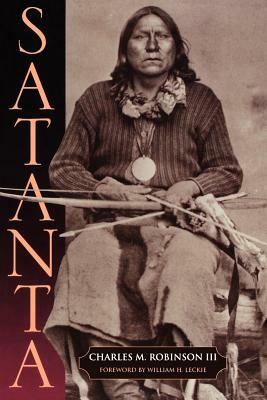 Satanta: The Life and Death of a War Chief by Charles M. Robinson