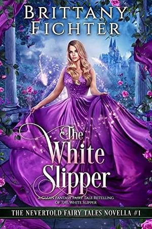The White Slipper by Brittany Fichter
