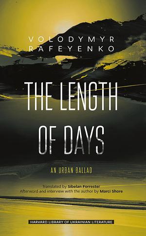 The Length of Days: An Urban Ballad by Volodymyr Rafeyenko