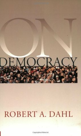 On Democracy by Robert A. Dahl