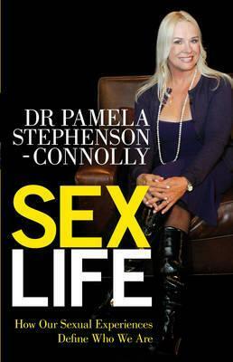 Sex Life: How Our Sexual Encounters and Experiences Define Who We Are by Pamela Stephenson