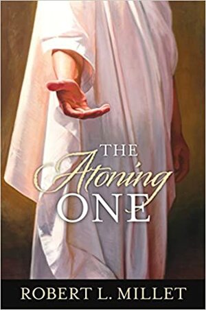 The Atoning One by Robert L. Millet