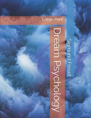 Dream Psychology: Large Print by Sigmund Freud