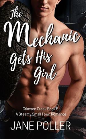 The Mechanic Gets His Girl by Jane Poller