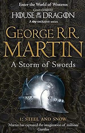 A Storm of Swords: 1 - Steel and Snow by George R.R. Martin