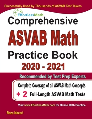 Comprehensive ASVAB Math Practice Book 2020 - 2021: Complete Coverage of all ASVAB Math Concepts + 2 Full-Length ASVAB Math Tests by Reza Nazari, Ava Ross