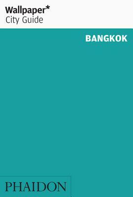 Wallpaper* City Guide Bangkok by Wallpaper*