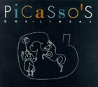 Picasso's One-Liners by Pablo Picasso, Susan Grace Galassi