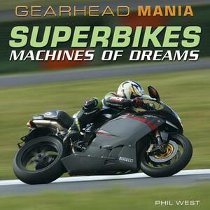 Superbikes: Machines of Dreams by Phil West