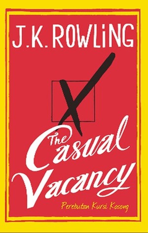 The Casual Vacancy - Perebutan Kursi Kosong by J.K. Rowling, Esti A. Budihabsari, Andityas Prabantoro, Rini Nurul Badariah