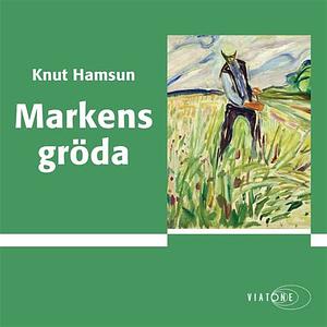 Markens gröda  by Knut Hamsun