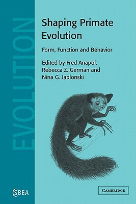 Shaping Primate Evolution: Form, Function, and Behavior by 