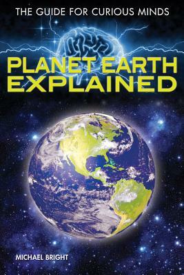 Planet Earth Explained by Michael Bright