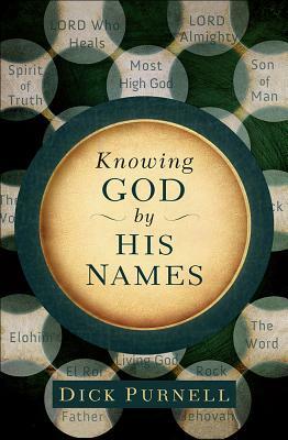 Knowing God by His Names by Dick Purnell