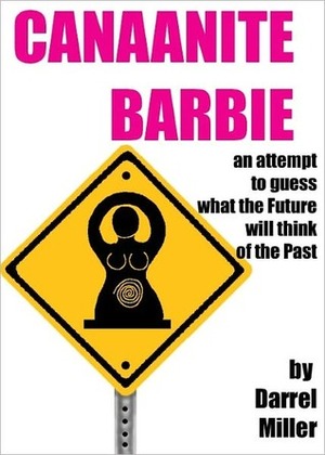 Canaanite Barbie by Darrel Miller