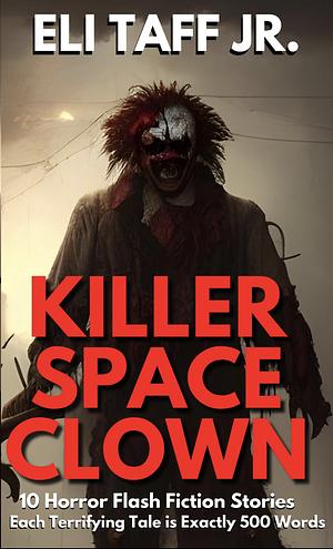 Killer Space Clown by Eli Taff Jr.