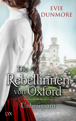Die Rebellinnen von Oxford - Unbeugsam by Evie Dunmore