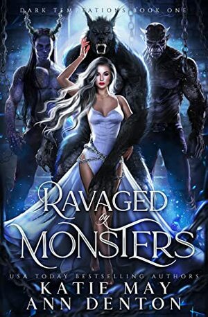 Ravaged by Monsters by Katie May, Ann Denton