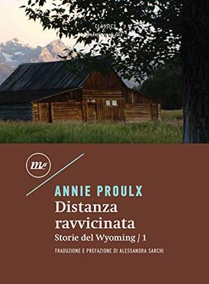 Distanza ravvicinata: Storie del Wyoming 1 by Annie Proulx