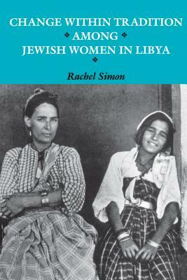 Change within Tradition among Jewish Women in Libya by Rachel Simon