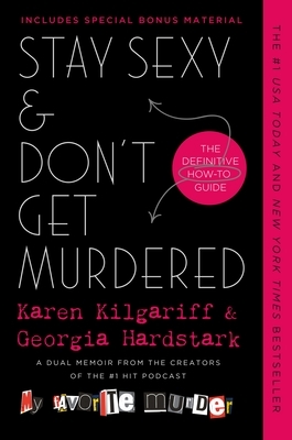 Stay Sexy & Don't Get Murdered by Georgia Hardstark, Karen Kilgariff