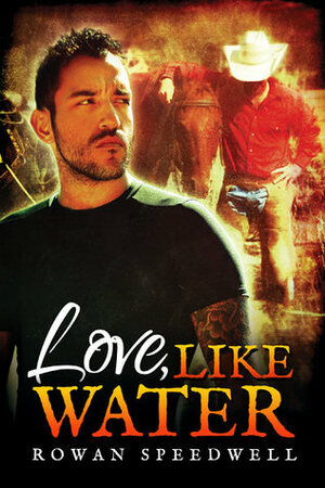 Love, Like Water by Rowan Speedwell