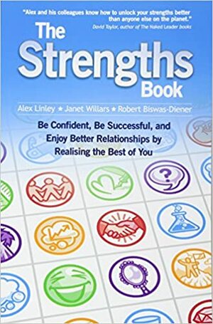 The Strengths Book: Be Confident, Be Successful, and Enjoy Better Relationships by Realising the Best of You by P. Alex Linley, Janet Willars, Robert Biswas-Diener