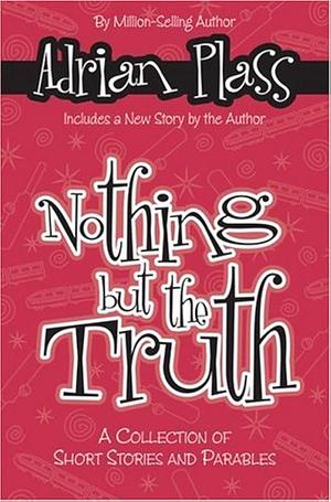 Nothing But the Truth: A Collection of Short Stories and Parables by Adrian Plass