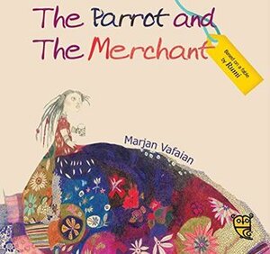 The Parrot and the Merchant by Pippa Goodhart, Marjan Vafaian