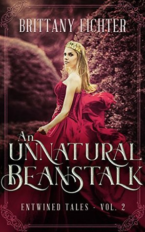 An Unnatural Beanstalk by Brittany Fichter