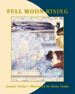 Full Moon Rising by Susan Tooke, Joanne Taylor