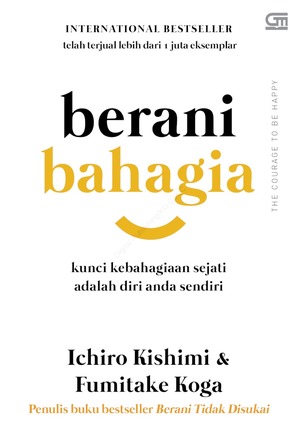 Berani Bahagia by Fumitake Koga, Ichiro Kishimi
